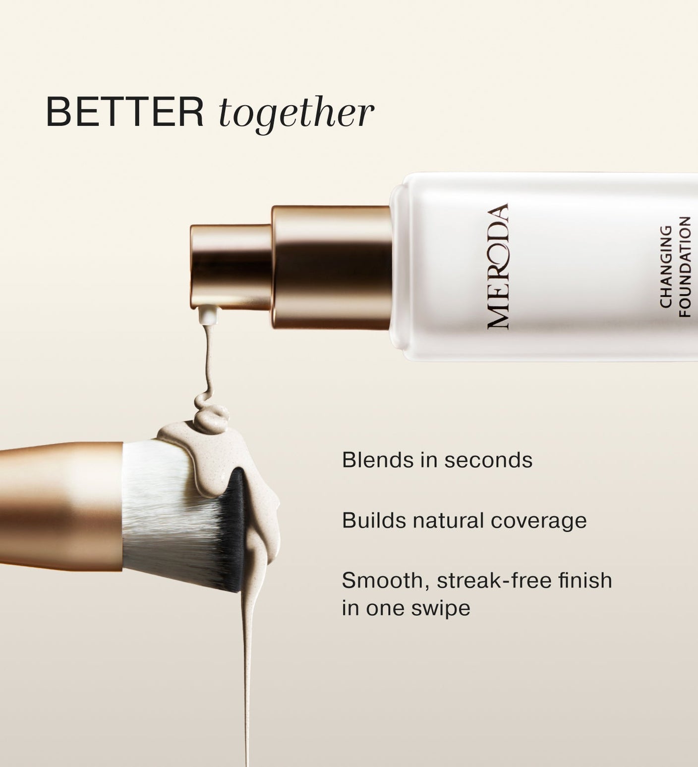 Changing Foundation dispensed onto a dual-toned brush for a smooth, streak-free finish and natural coverage.